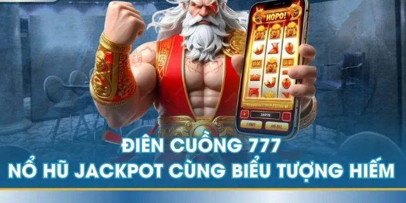 Mẹo chơi nổ hũ Điên Cuồng 777 giúp tối ưu lợi nhuận