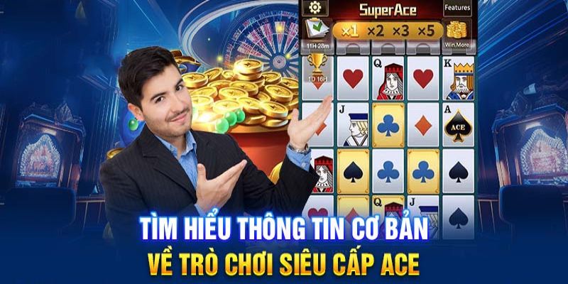 Những điểm khiến nổ hũ Siêu Cấp Ace nổi bật tại Go88